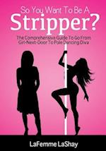 So You Want to Be a Stripper?