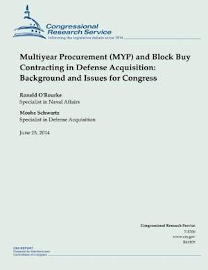 Multiyear Procurement (Myp) and Block Buy Contracting in Defense Acquisition