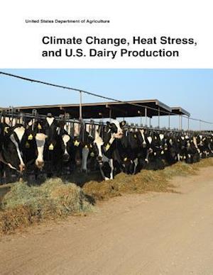 Climate Change, Heat Stress, and U.S. Dairy Production