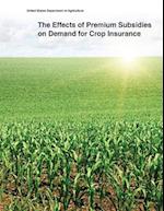 The Effects of Premium Subsidies on Demand for Crop Insurance