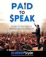 How To Become A Professional Speaker: PAID to SPEAK! 