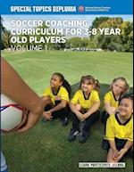 Soccer Coaching Curriculum for 3-8 Year Old Players - Volume 1
