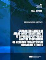 Characterization of Algal-Invertebrate Mats at Offshore Platforms and the Assessment of Methods for Artificial Substrate Studies