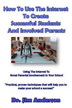 How to Use the Internet to Create Successful Students and Involved Parents