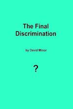 The Final Discrimination