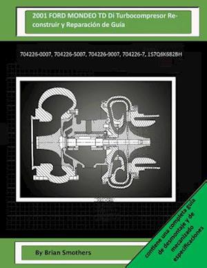 2001 Ford Mondeo TD Di Turbocompresor Reconstruir y Reparacion de Guia