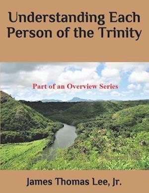 Understanding each Person of the Trinity