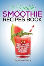 The Healthy Smoothie Recipes Book