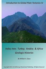 Introduction to Global Plate Tectonics IV: India, Iran, Turkey, Arabia & Africa Geologic Histories 