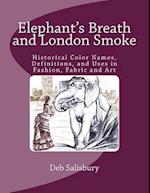 Elephant's Breath and London Smoke: Historical Color Names, Definitions, and Uses in Fashion, Fabric and Art 
