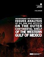 Socioeconomic and Environmental Issues Analysis of Oil and Gas Activity on the Outer Continental Shelf Og the Western Gulf of Mexico