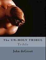 The Un-Holy Tribul