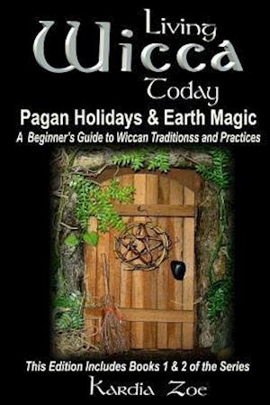 Living Wicca Today Pagan Holidays & Earth Magic