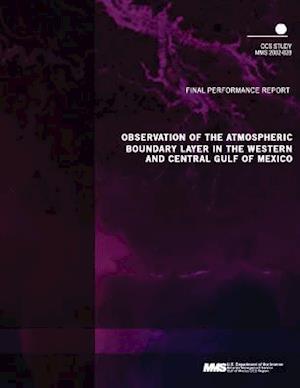 Observation of the Atmospheric Boundary Layer in the Western and Central Gulf of Mexico Final Performance Report