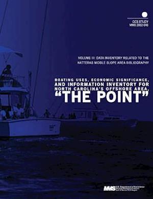 Boating Uses, Economic Significance, and Information Inventory for North Carolina's Offshore Area, the Point Volume 3