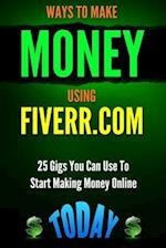 Ways to Make Money Using Fiverr.com