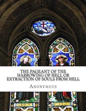 The Pageant of the Harrowing of Hell or Extraction of Souls from Hell