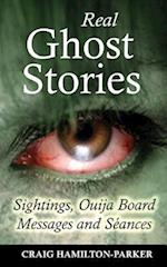 Real Ghost Stories - Sightings, Ouija Board Messages and Seances.