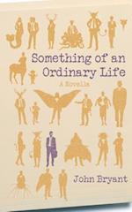 Something of an Ordinary Life