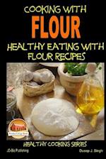 Cooking with Flour - Healthy Eating with Flour Recipes