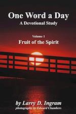 One Word a Day a Devotional Study - Volume 1 Fruit of the Spirit