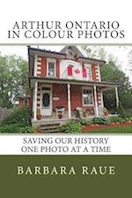 Arthur Ontario in Colour Photos