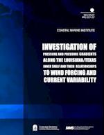 Investigation of Pressure and Pressure Gradients Along the Louisiana/ Texas Inner Shelf and Their Relationships to Wind Forcing and Current Variabilit