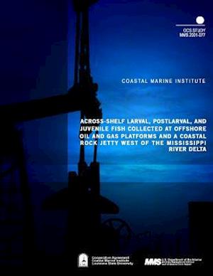 Across-Shelf Larval, Postlarval, and Juvenile Fish Collected at Offshore Oil and Gas Platforms and Coastal Rock Jetty West of the Mississippi River De