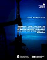 Across-Shelf Larval, Postlarval, and Juvenile Fish Collected at Offshore Oil and Gas Platforms and Coastal Rock Jetty West of the Mississippi River De