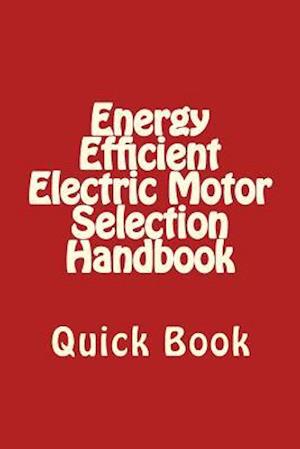 Energy Efficient Electric Motor Selection Handbook