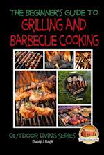 A Beginner's Guide to Grilling and Barbecue Cooking