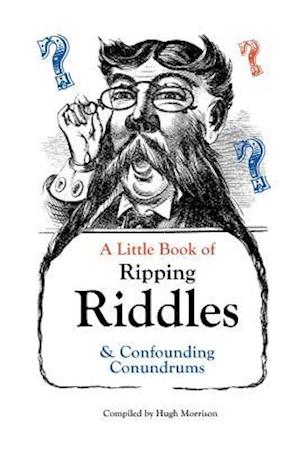 A Little Book of Ripping Riddles and Confounding Conundrums