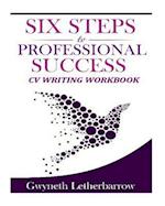 Six Steps to Professional Success - CV Writing Workbook