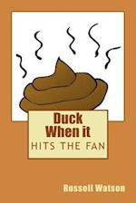 Duck When It Hits the Fan