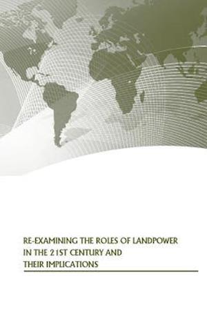 Re-Examining the Roles of Landpower in the 21st Century and Their Implications