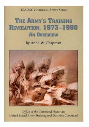 The Army's Training Revolution, 1973-1990