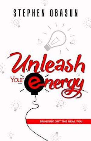 Unleash Your Energy: Bringing Out the Real You