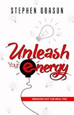 Unleash Your Energy: Bringing Out the Real You 