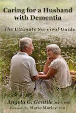 Caring for a Husband with Dementia: The Ultimate Survival Guide 