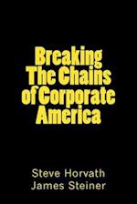 Breaking the Chains of Corporate America