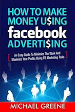 How to Make Money Using Facebook Advertising