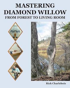 Mastering Diamond Willow