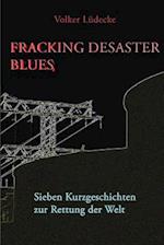 Fracking Desaster Blues