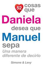 52 Cosas Que Daniela Desea Que Manuel Sepa