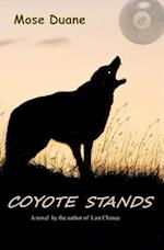 Coyote Stands: A novel by the author of 'A Rookie's Guide to' billiard books and the novel Last Chance 