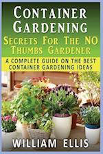 Container Gardening - Secrets for the No Thumbs Gardener
