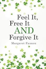 Feel It, Free It, Forgive It