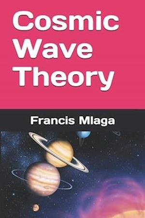 Cosmic Wave Theory