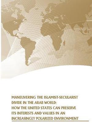 Maneuvering the Islamist-Secularist Divide in the Arab World