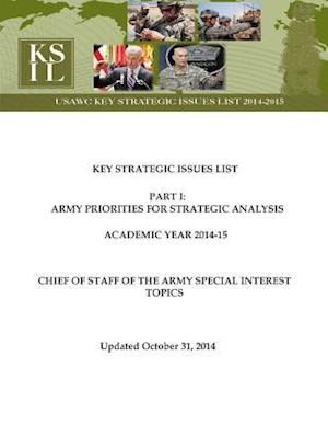 Key Strategic Issues List - Chief of Staff of the Army Special Interest Topics [Academic Year 2014-15]